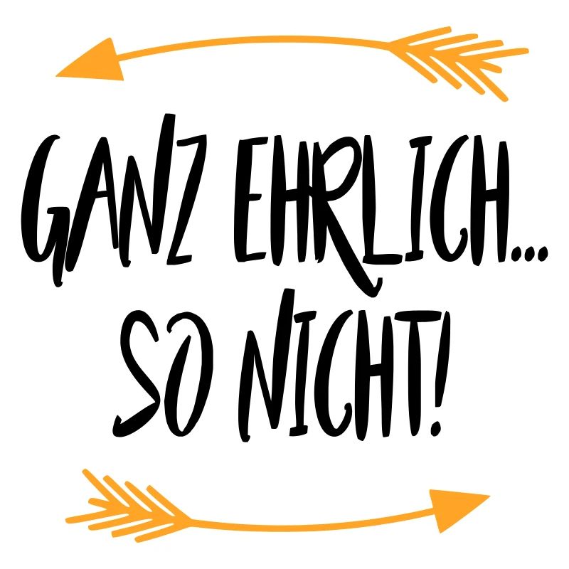 Ganz ehrlich So Nicht