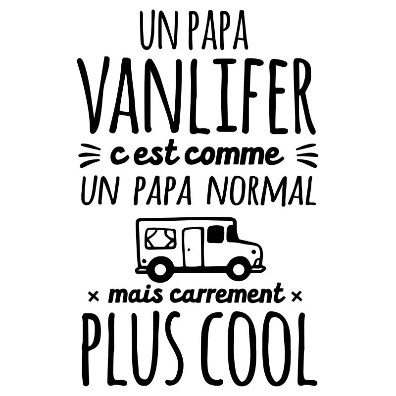 Un papa Vanlifer c'est carrement plus cool