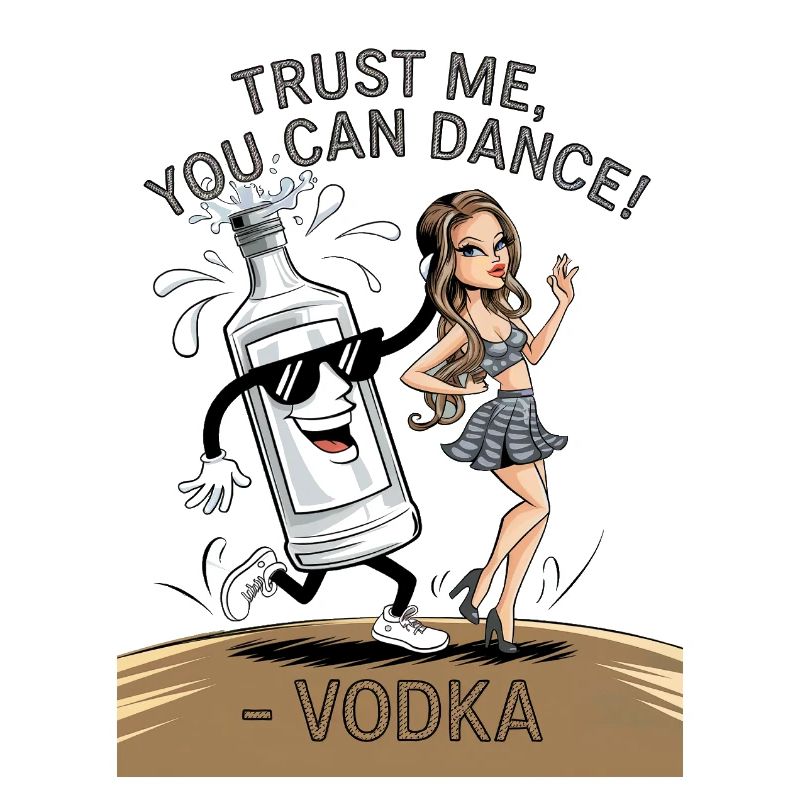 Croyez-moi, vous savez danser. -Vodka
