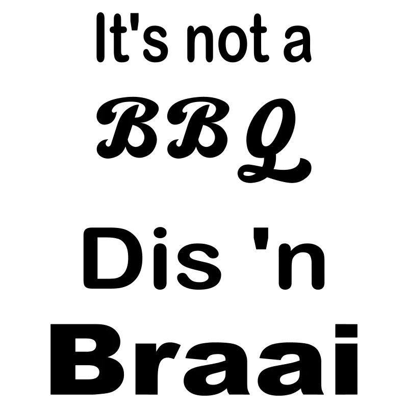 It's not a BBQ Dis 'n Braai