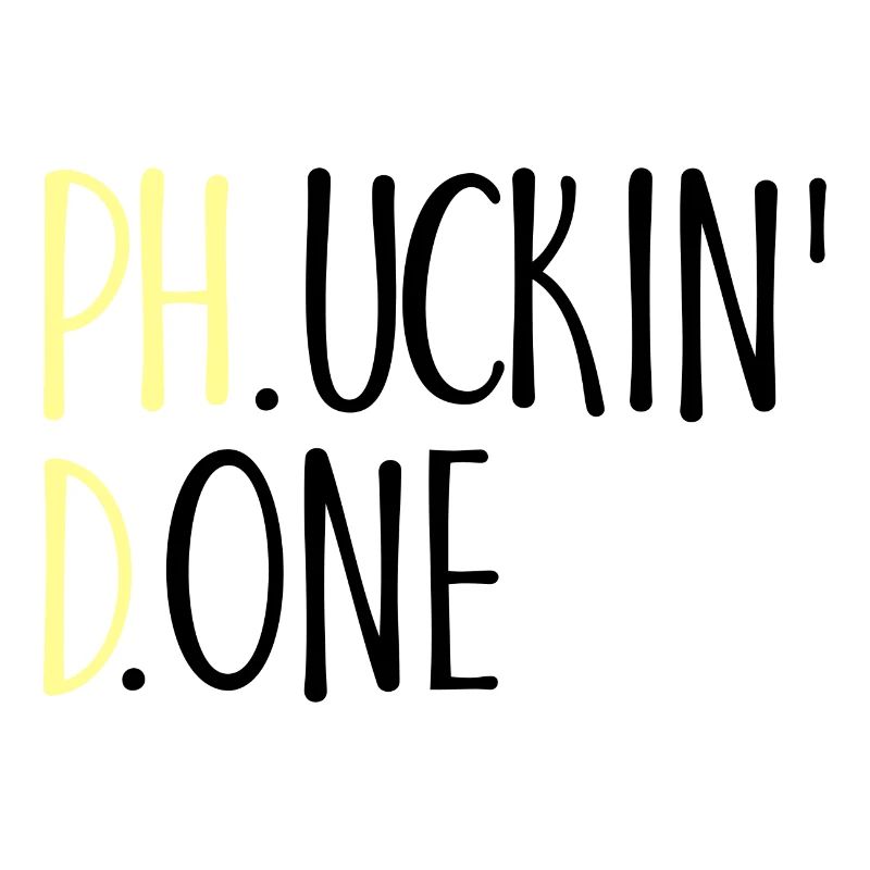 Phucking Fucking Done Phd Abschluss Geschenk