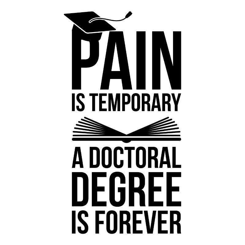 Doctoral Degree is Forever phd final cadeau