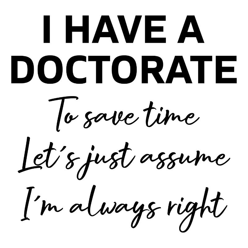 I have a Doctorate phd Abschluss Geschenk
