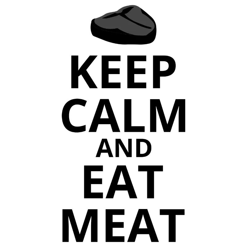 Keep Calm And Eat Meat