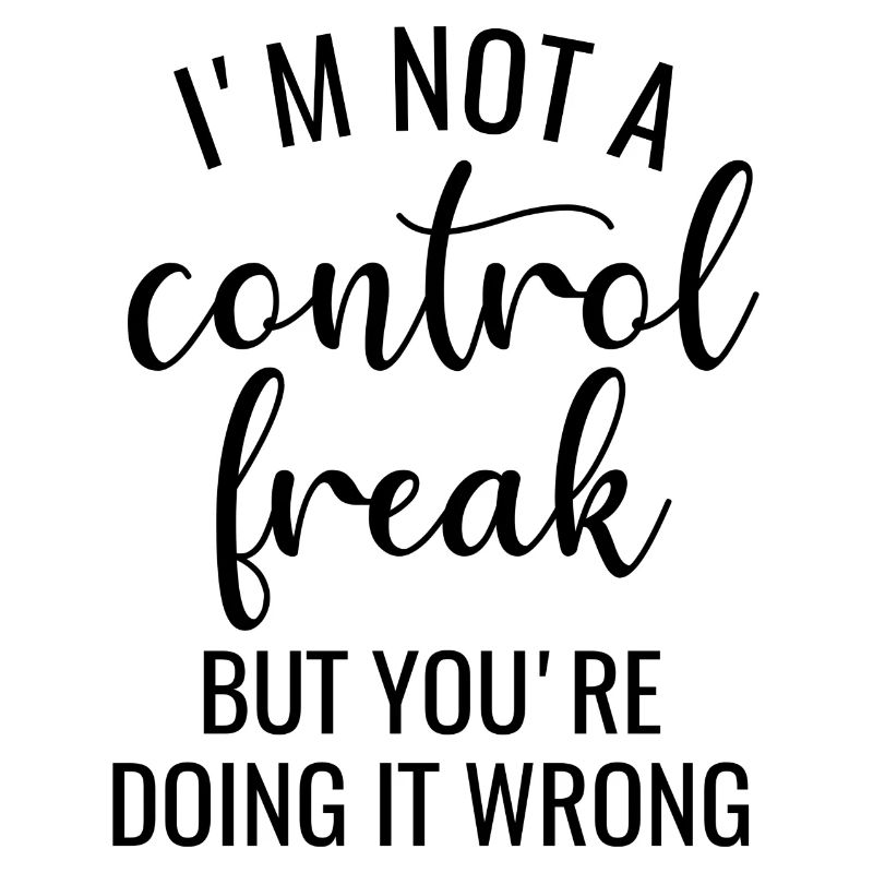 I'm Not a Control Freak