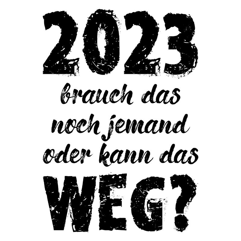 2023 Brauch Das Noch Jemand Oder Kann Das Weg Fun
