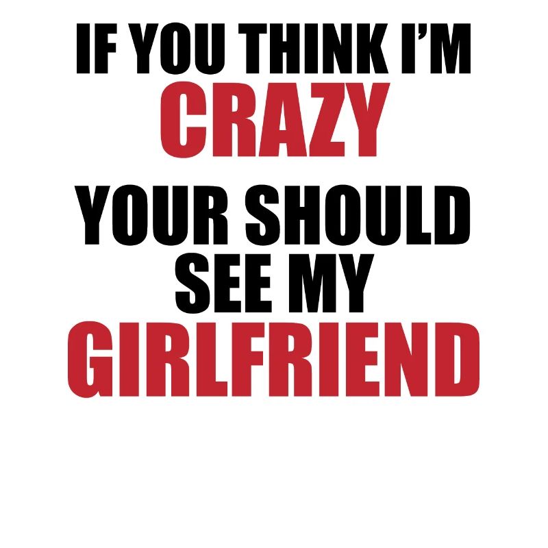 Girlfriend? Crazy & charming!