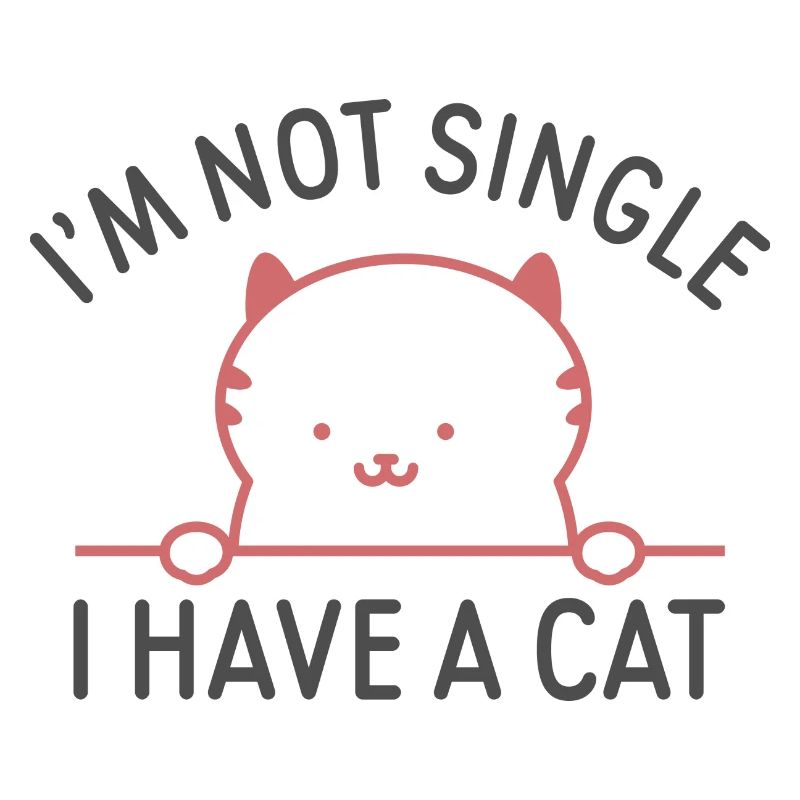 Ich bin nicht Single Ich habe eine Katze