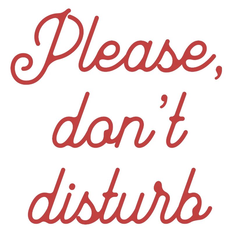 PLEASE DON'T DISTURB