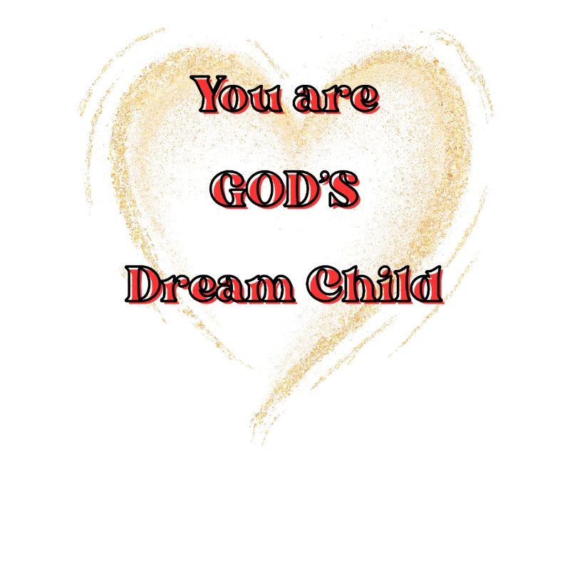Vous êtes l’enfant rêvé de Dieu
