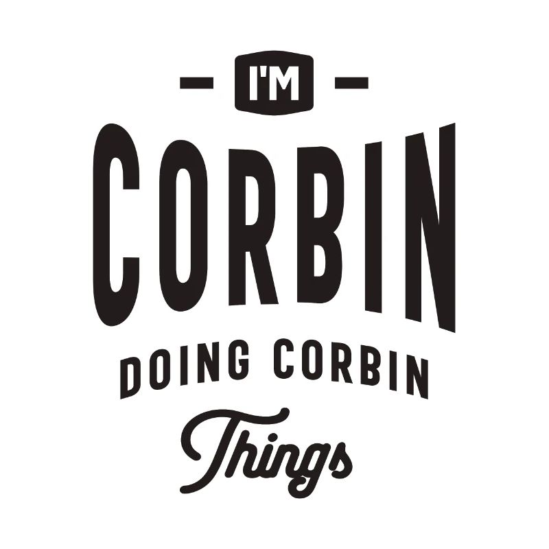 Corbin - Doing Corbin Things - Name Corbin