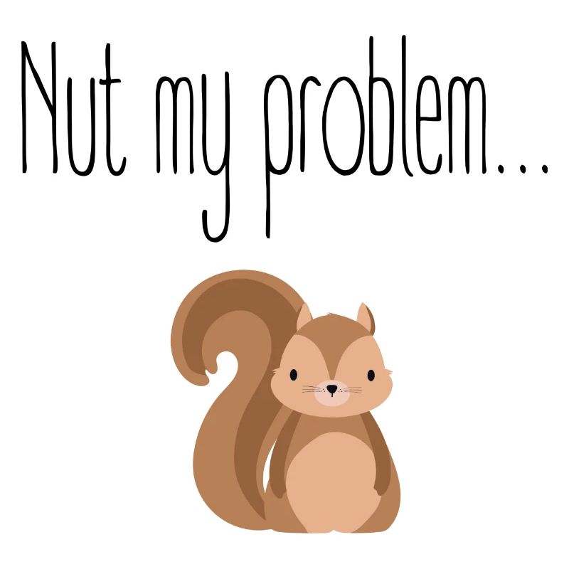 Nut my problem Nicht mein Problem