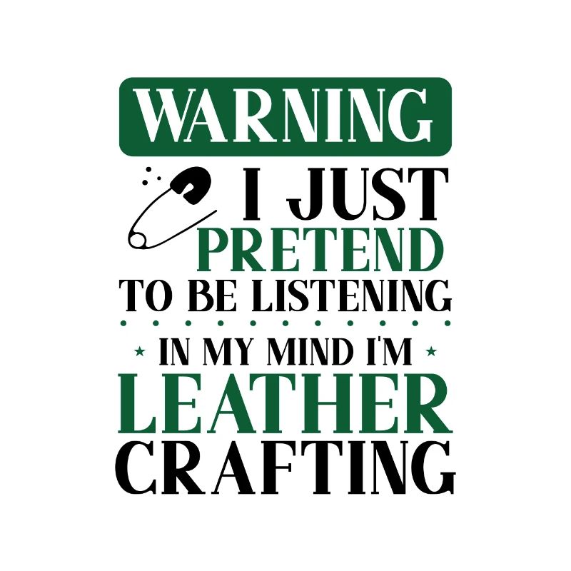Leather Worker Gift Pretend to Listen Mind on