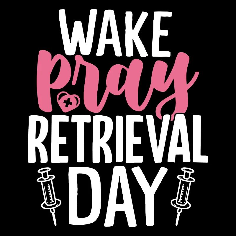 Wake Pray Retrieval Day Lustig Unfruchtbarkeit IVF