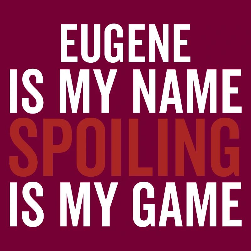 Eugene est mon nom Spoiling est mon jeu