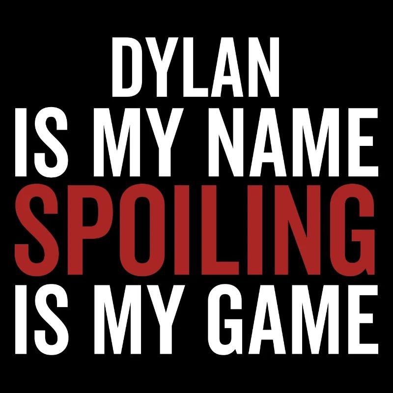 Dylan est mon nom Spoiling est mon jeu