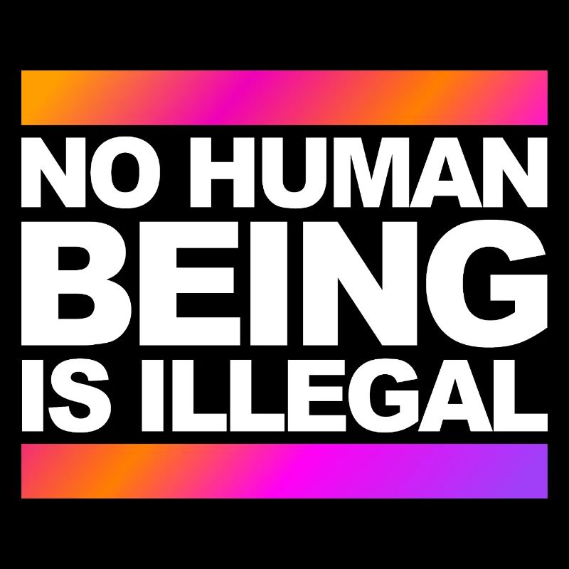 no human is illegal - The Original