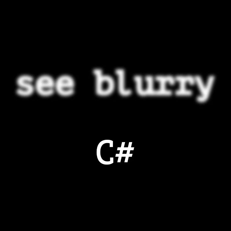 Programmeur c sharp - see blurry c sharp