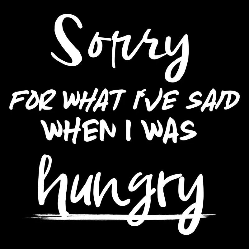 Désolé pour ce que j’ai dit, quand j’avais faim