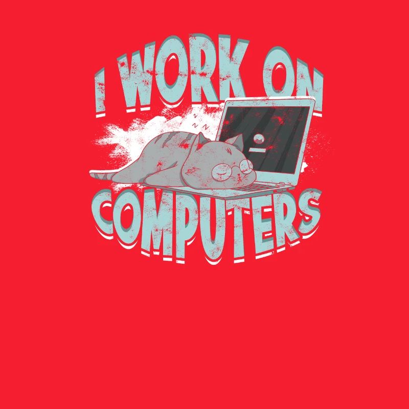 I WORK ON COMPUTERS - Cat and Computers - Tech