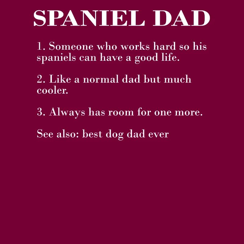 Spaniel Dad Description FUNNY SPANIEL TEE