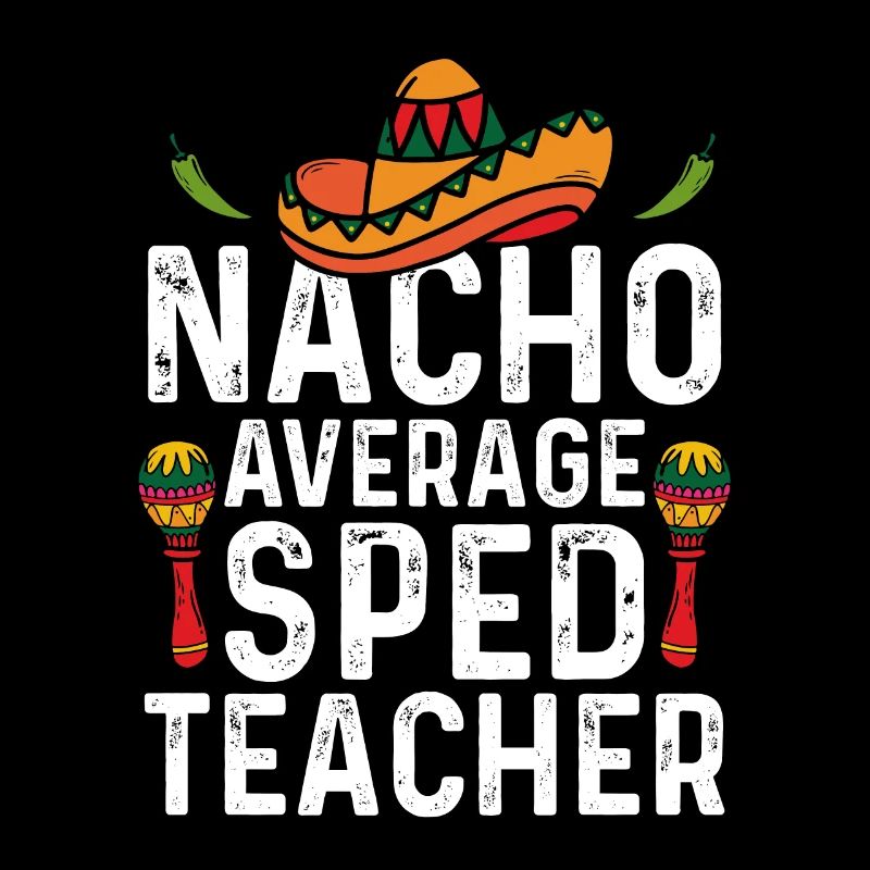 Cinco de Mayo Nacho Average SPED Teacher Mexikanis