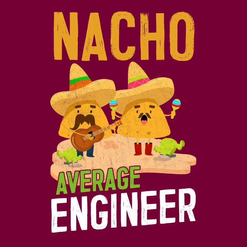 Nacho Average Engineer Funny Engineering Mechanic