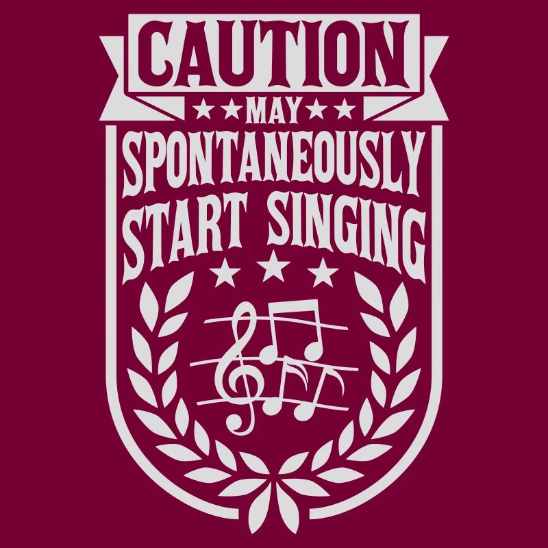 may spontaneously start singing