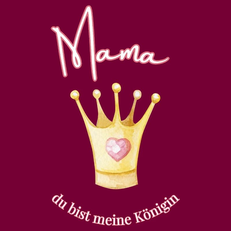 Mama - meine Königin.
