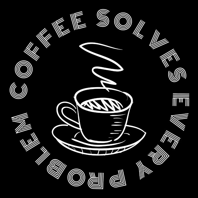 Coffee solves every Problem