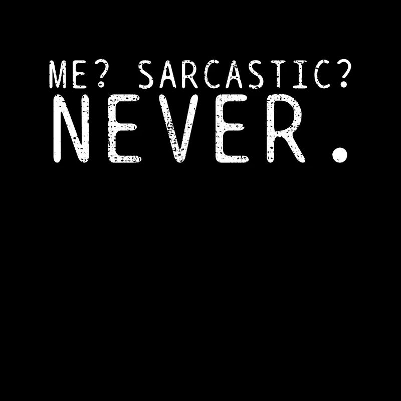 Sarcasm Never