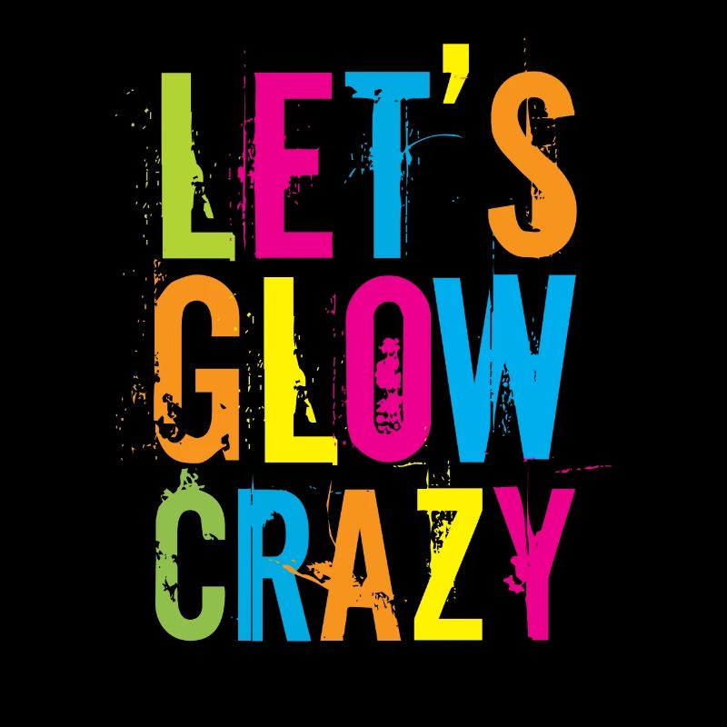 Let's Glow Crazy