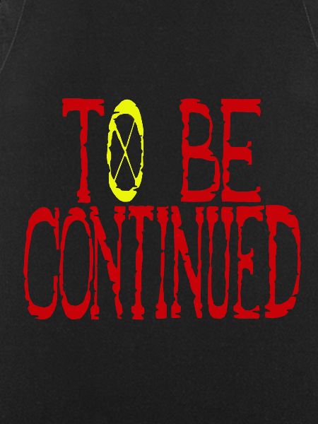 To Be Continued