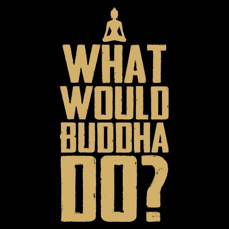 What would Buddha do?