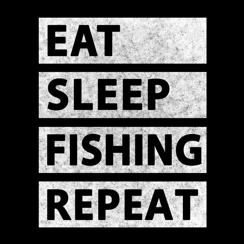 Eat Sleep Fish Repeat
