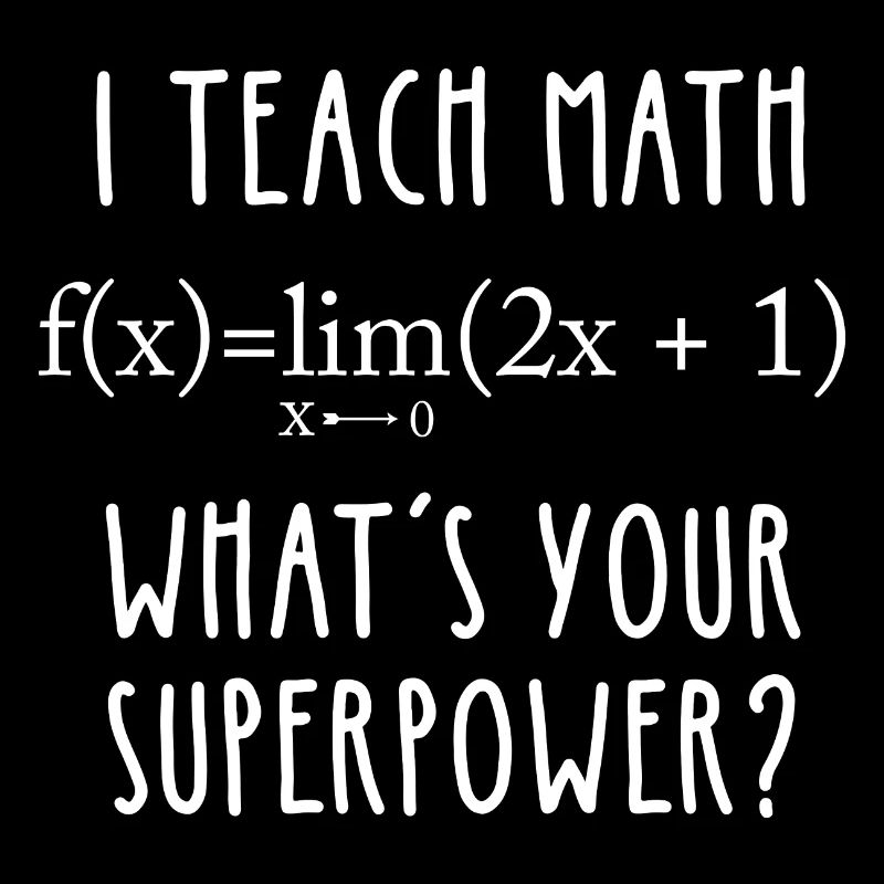 I Teach Math What’s Your Superpower