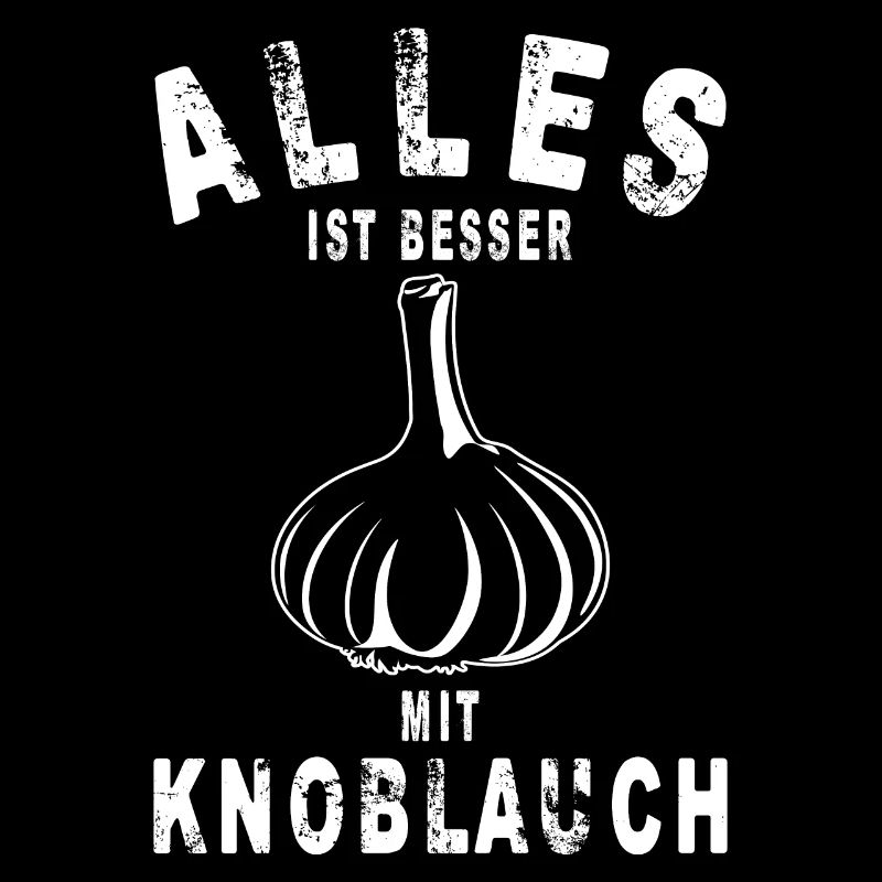ALLES IST BESSER MIT KNOBLAUCH