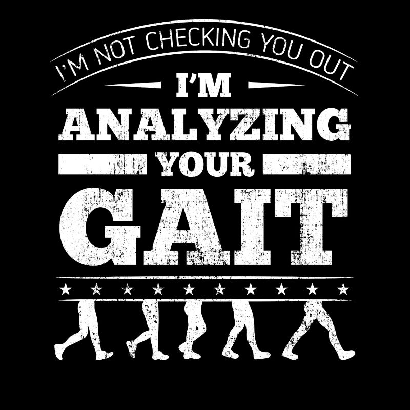 I'm Analyzing Your Gait