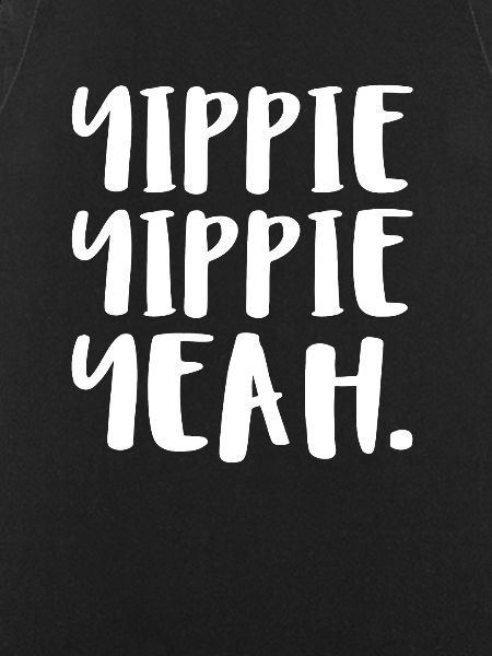 Yippie Yippie Yeah.