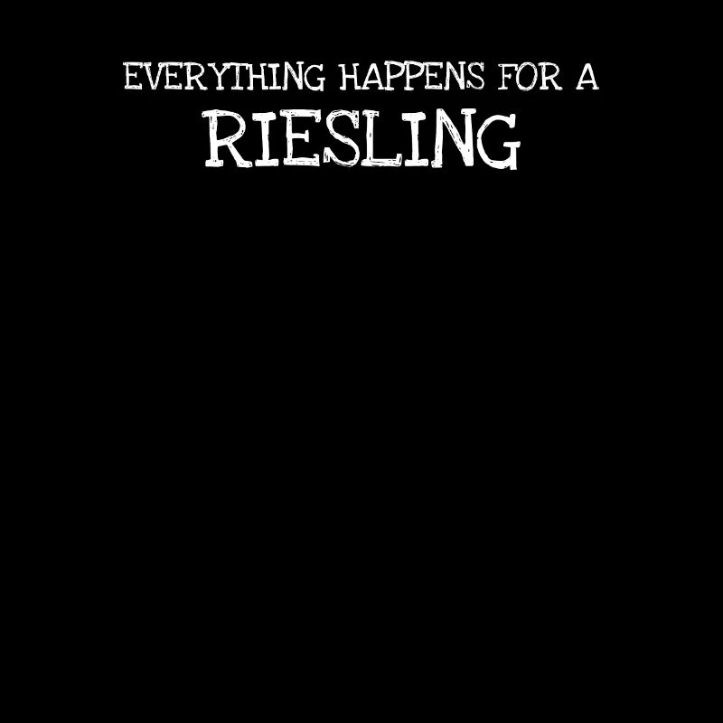Everything Happens For A Riesling