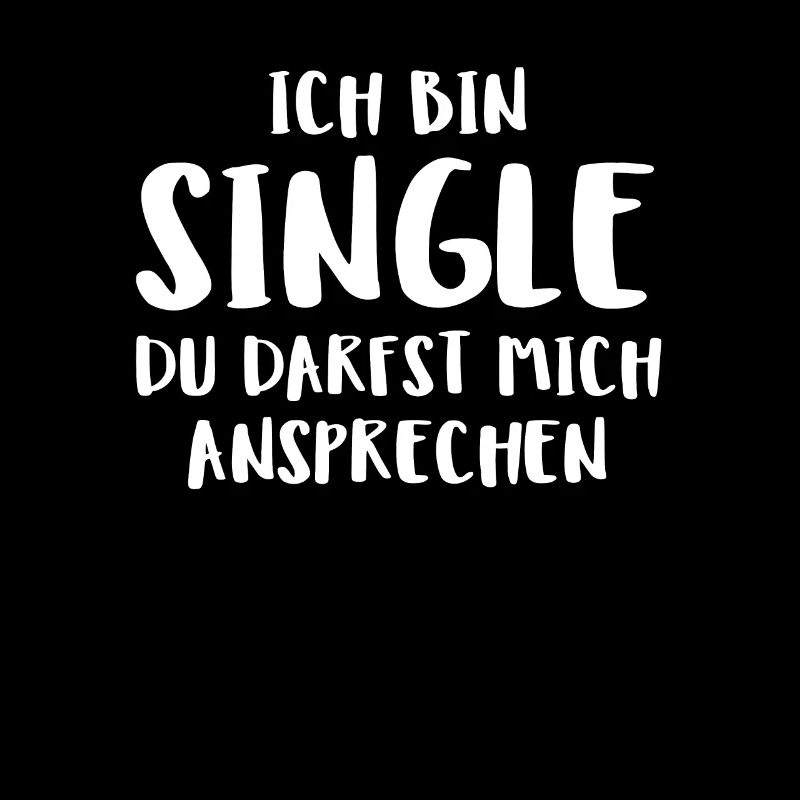 Ich Bin Single Du Darfst Mich Ansprechen