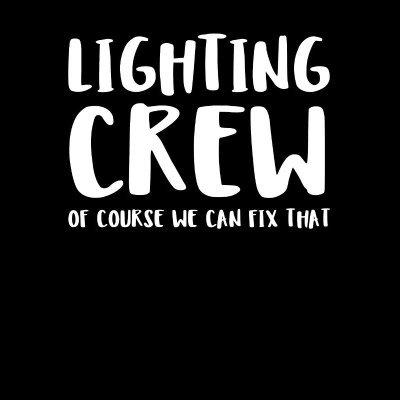 Lighting Crew Of Course We Can Fix That