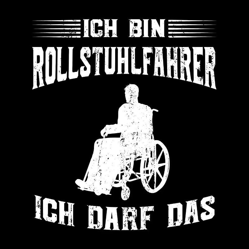 ICH BIN ROLLSTUHLFAHRER ICH DARF DAS