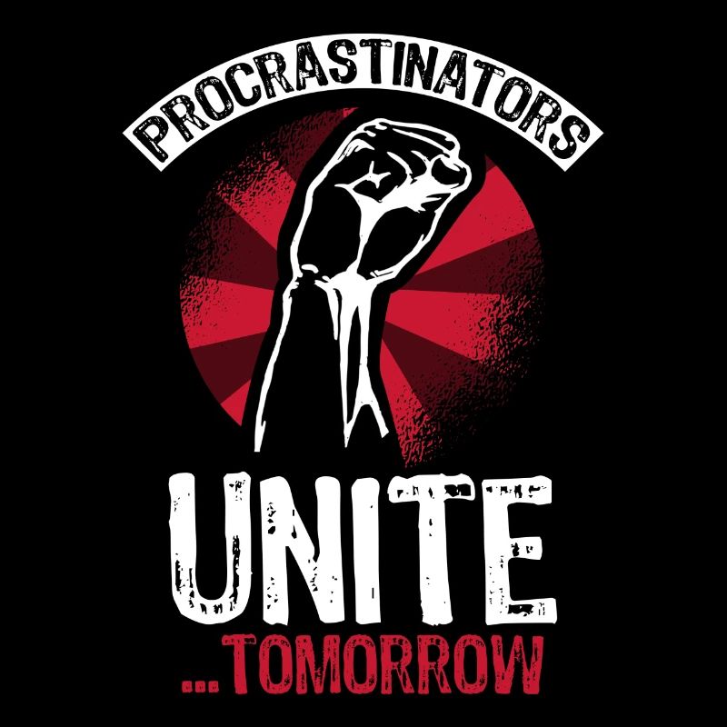 Procrastinators unite tomorrow