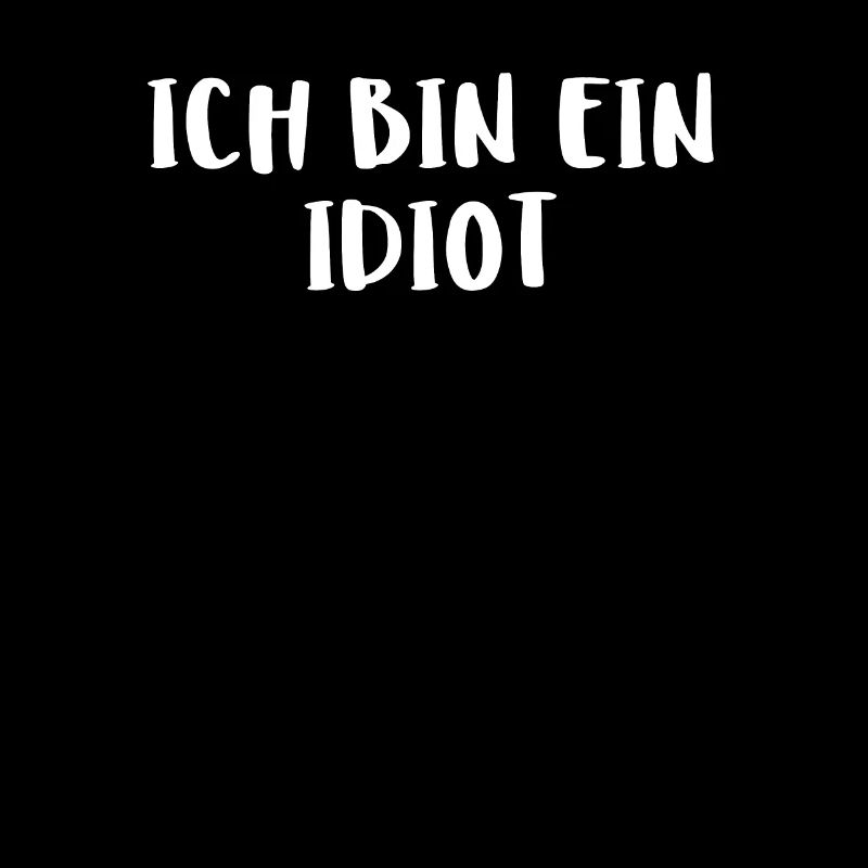 Ich Bin Ein Idiot