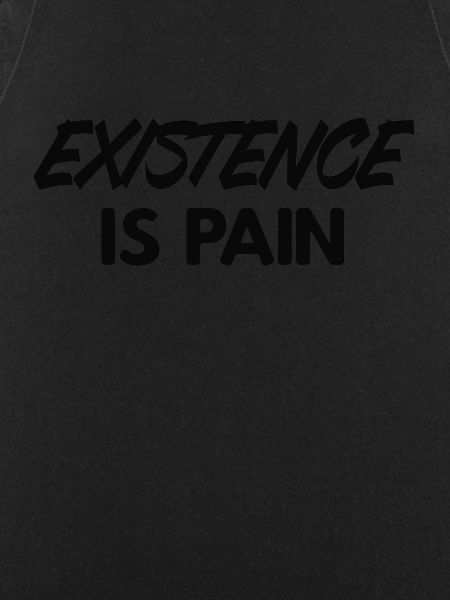 Existence is Pain slogan