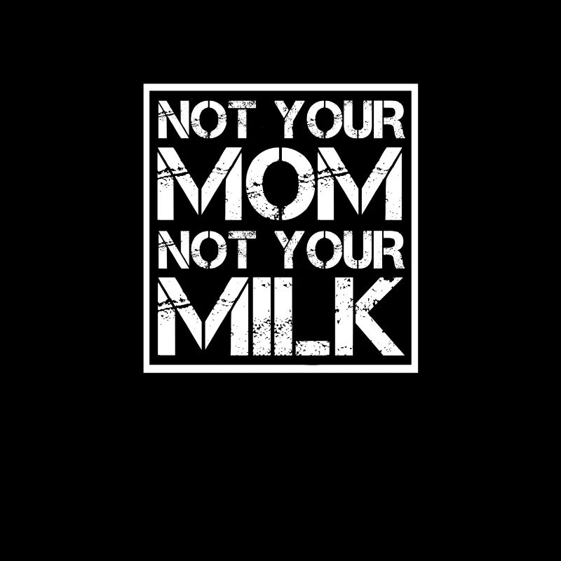 Pas ta maman Pas ton lait