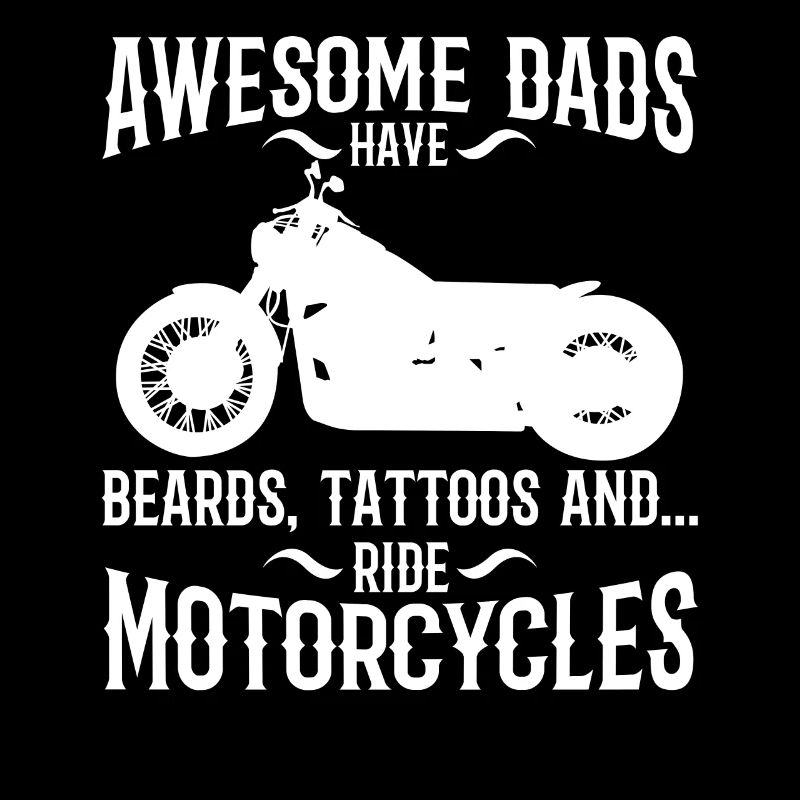 dads have beards, tattoos and ride motorcycles