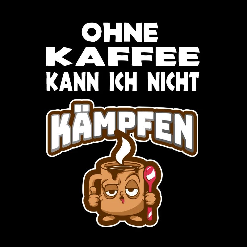 Ohne Kaffee kann ich nicht kämpfen Kaffeetrinker