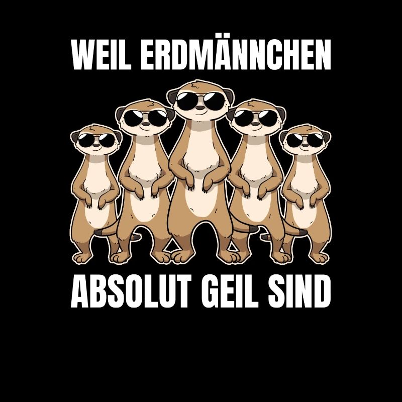 Weil Erdmännchen absolut geil sind